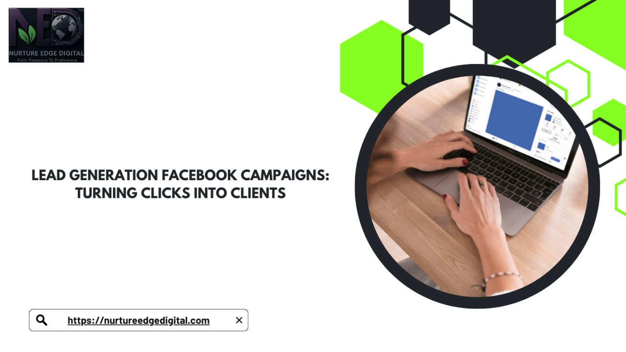 Lead Generation Facebook Campaigns: Turning Clicks into Clients