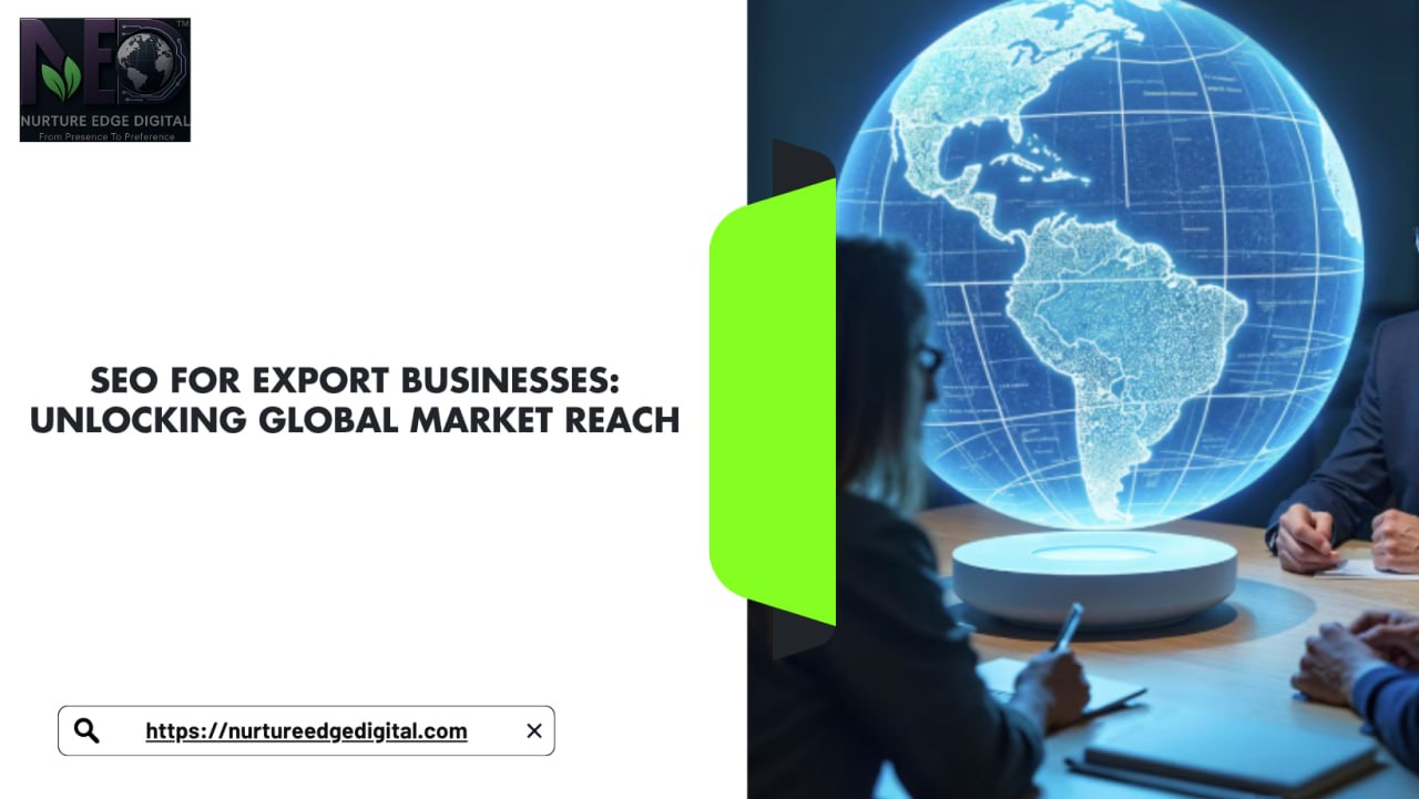 SEO for Export Businesses: Unlocking Global Market Reach