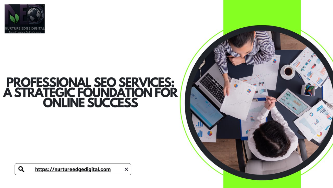 Professional SEO Services: A Strategic Foundation for Online Success