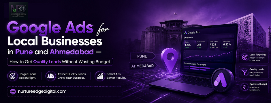 Google Ads for Local Businesses in Pune and Ahmedabad — How to Get Quality Leads Without Wasting Budget