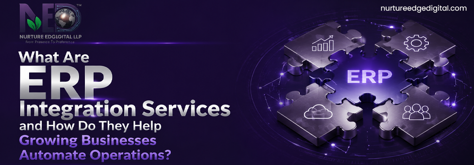 What Are ERP Integration Services and How Do They Help Growing Businesses Automate Operations?